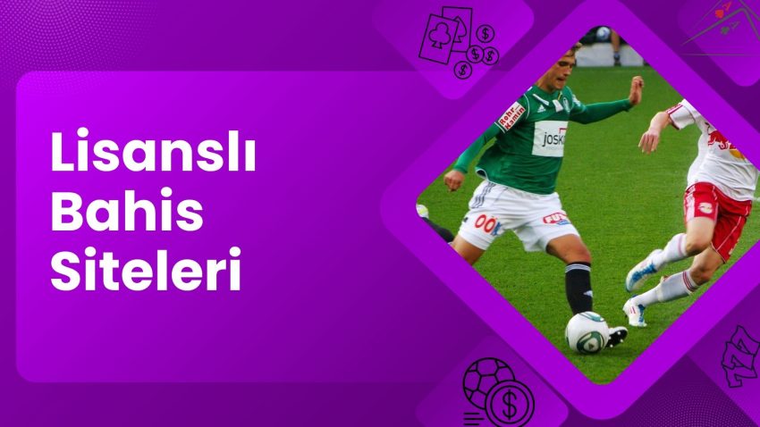Lisanslı Bahis Siteleri